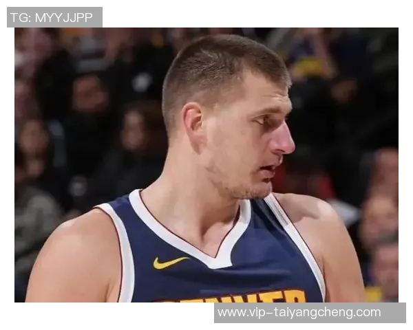 约基奇空砍三双表现惊艳24投10中贡献29分20篮板13助攻